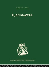 Djanggawul (An Aboriginal Religious Cult of North-Eastern Arnhem Land) by Ronald M. Berndt, 9781138861985