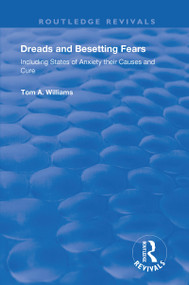 Dreads and Besetting Fears (Including States of Anxiety their Causes and Cure) - 9781138607941 by Tom A. Williams, 9781138607941