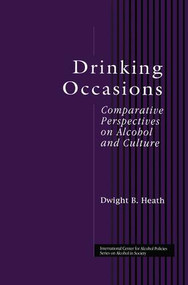 Drinking Occasions (Comparative Perspectives on Alcohol and Culture) by Dwight B. Heath, 9781138869578