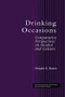 Drinking Occasions (Comparative Perspectives on Alcohol and Culture) by Dwight B. Heath, 9781138869578