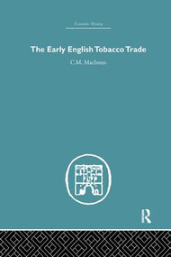 The Early English Tobacco Trade by C.M Macinnes, 9781138879706