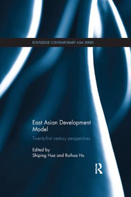 East Asian Development Model (Twenty-first century perspectives) by Shiping Hua, Ruihua Hu, 9781138295254