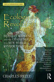 Ecology and Revolution (Herbert Marcuse and the Challenge of a New World System Today) by Charles Reitz, 9781138341876