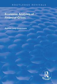 Economic Analyses of Financial Crises by Amnon Levy-Livermore, 9781138311961