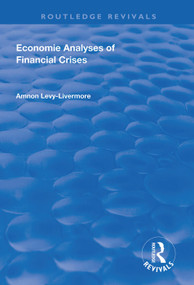 Economic Analyses of Financial Crises by Amnon Levy-Livermore, 9781138311961