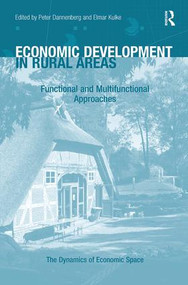 Economic Development in Rural Areas (Functional and Multifunctional Approaches) by Peter Dannenberg, Elmar Kulke, 9781138546790