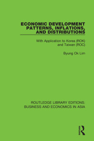 Economic Development Patterns, Inflations, and Distributions (With Application to Korea (ROK) and Taiwan (ROC)) - 9781138369641 by Byung Ok Lim, 9781138369641