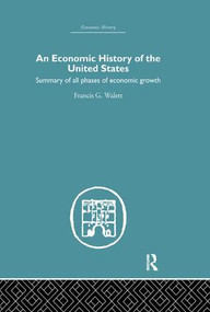 Economic History of the United States by Francis G. Walett, 9781138865303