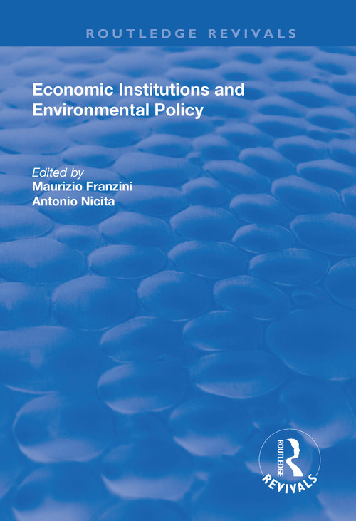 Economic Institutions and Environmental Policy by Antonio Nicita, Maurizio Franzini, 9781138703193