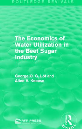 The Economics of Water Utilization in the Beet Sugar Industry - 9781138944510 by George O. G. Löf, Allen V. Kneese, 9781138944510