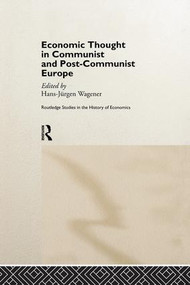 Economic Thought in Communist and Post-Communist Europe by Hans-Jurgen Wagener, 9781138866232