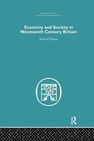 Economy and Society in 19th Century Britain by Richard Tames, 9781138865334