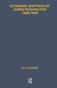 Economic Writings of James Pennington (1826-1840) - 9781138865501 by R. S. Sayers, 9781138865501