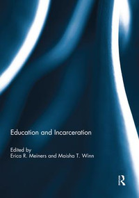 Education and Incarceration by Erica R. Meiners, Maisha T. Winn, 9781138817623