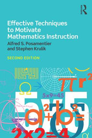 Effective Techniques to Motivate Mathematics Instruction by Alfred Posamentier, Stephen Krulik, 9781138640955