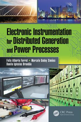 Electronic Instrumentation for Distributed Generation and Power Processes by Felix Alberto Farret, Marcelo Godoy Simões, Danilo Iglesias Brandão, 9781138746138