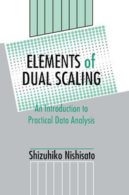 Elements of Dual Scaling (An Introduction To Practical Data Analysis) by Shizuhiko Nishisato, 9781138876323