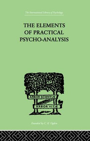 The Elements Of Practical Psycho-Analysis by Paul Bousfield, 9781138882591