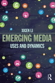 Emerging Media (Uses and Dynamics) by Xigen Li, 9781138940703