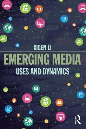 Emerging Media (Uses and Dynamics) by Xigen Li, 9781138940703