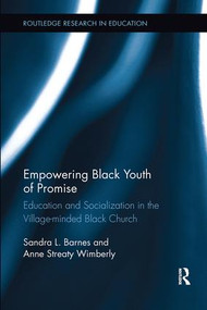 Empowering Black Youth of Promise (Education and Socialization in the Village-minded Black Church) by Sandra Barnes, Anne Streaty Wimberly, 9781138600249