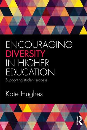 Encouraging Diversity in Higher Education (Supporting student success) by Kate Hughes, 9781138899735