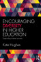 Encouraging Diversity in Higher Education (Supporting student success) by Kate Hughes, 9781138899735