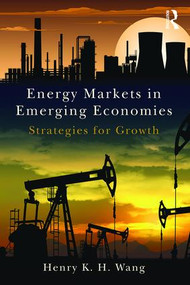 Energy Markets in Emerging Economies (Strategies for growth) by Henry K. H. Wang, 9781138783683
