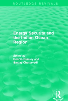 Energy Security and the Indian Ocean Region by Dennis Rumley, Sanjay Chaturvedi, 9781138918207