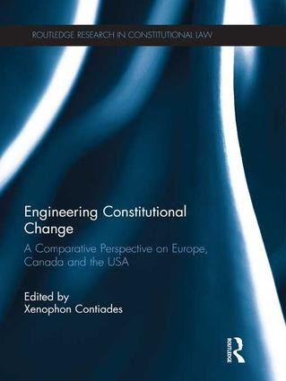 Engineering Constitutional Change (A Comparative Perspective on Europe, Canada and the USA) by Xenophon Contiades, 9781138659148