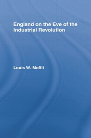 England on the Eve of Industrial Revolution by Louis W. Moffit, 9781138866003