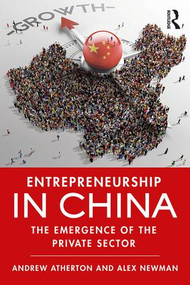 Entrepreneurship in China (The Emergence of the Private Sector) by Andrew Atherton, Alex Newman, 9781138650121