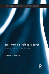 Environmental Politics in Egypt (Activists, Experts and the State) - 9781138832220 by Jeannie Sowers, 9781138832220