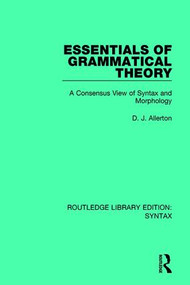 Essentials of Grammatical Theory (A Consensus View of Syntax and Morphology) - 9781138698079 by D. J. Allerton, 9781138698079