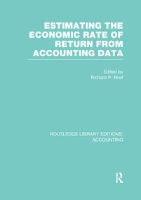 Estimating the Economic Rate of Return From Accounting Data (RLE Accounting) by Richard Brief, 9781138993532