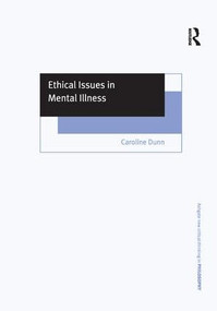 Ethical Issues in Mental Illness by Caroline Dunn, 9781138269149