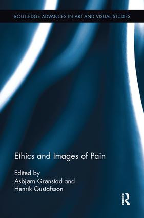 Ethics and Images of Pain by Asbjørn Grønstad, Henrik Gustafsson, 9781138243309