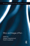 Ethics and Images of Pain by Asbjørn Grønstad, Henrik Gustafsson, 9781138243309
