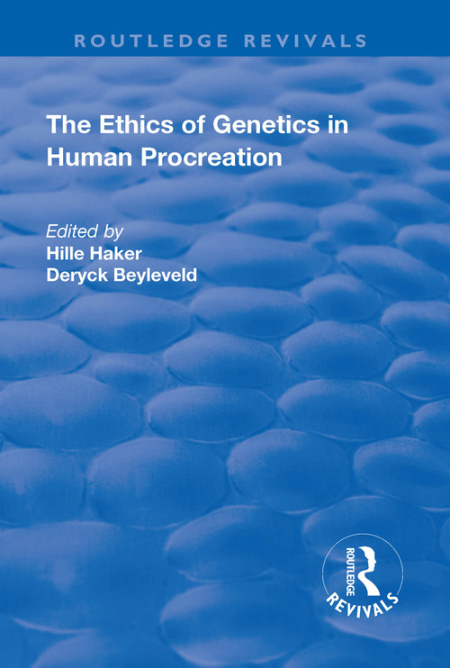 The Ethics of Genetics in Human Procreation by Hille Haker, Deryck Beyleveld, 9781138715165