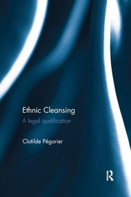 Ethnic Cleansing (A Legal Qualification) by Clotilde Pegorier, 9781138892224