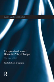 Europeanization and Domestic Policy Change (The Case of Italy) by Paolo Graziano, 9781138830325