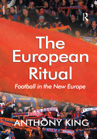 The European Ritual (Football in the New Europe) by Anthony King, 9781138383609