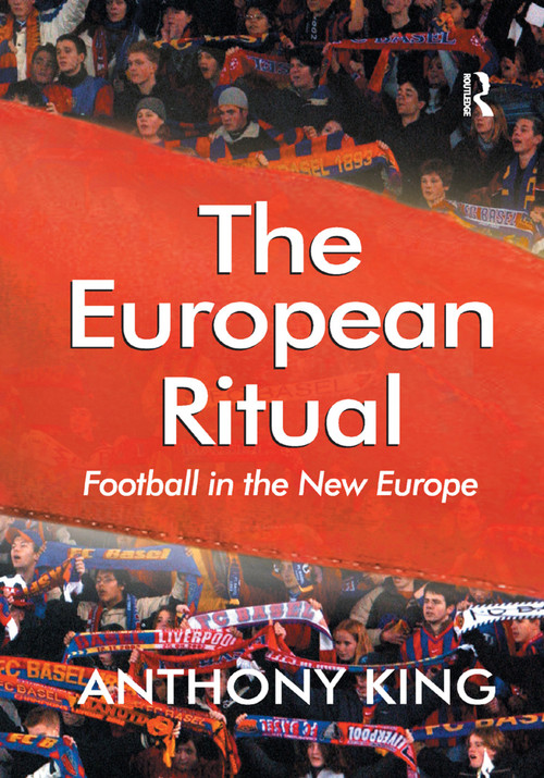 The European Ritual (Football in the New Europe) by Anthony King, 9781138383609