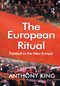 The European Ritual (Football in the New Europe) by Anthony King, 9781138383609
