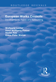 European Works Councils (Development, Types and Networking) - 9781138702691 by Wolfgang Lecher, Hans-Wolfgang Platzer, Klaus-Peter Weiner, 9781138702691