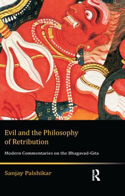 Evil and the Philosophy of Retribution (Modern Commentaries on the Bhagavad-Gita) - 9781138660168 by Sanjay Palshikar, 9781138660168