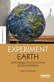 Experiment Earth (Responsible innovation in geoengineering) by Jack Stilgoe, 9781138691940