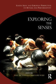 Exploring the Senses (South Asian and European Perspectives on Rituals and Performativity) - 9781138660151 by Axel Michaels, Christoph Wulf, 9781138660151