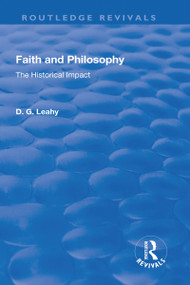 Faith and Philosophy (The Historical Impact) - 9781138724969 by D. G. Leahy, 9781138724969