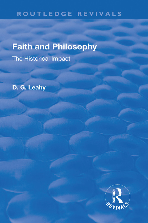 Faith and Philosophy (The Historical Impact) - 9781138724969 by D. G. Leahy, 9781138724969